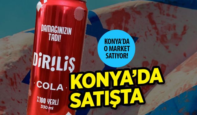 Konya'da Diriliş Kola Satan İlk Yer Belli Oldu