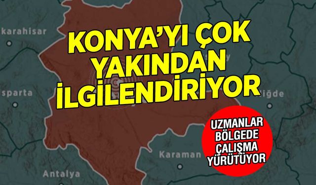 Bu çalışma Konya'yı da yakından ilgilendiriyor! 2025 sonunda açıklanacak