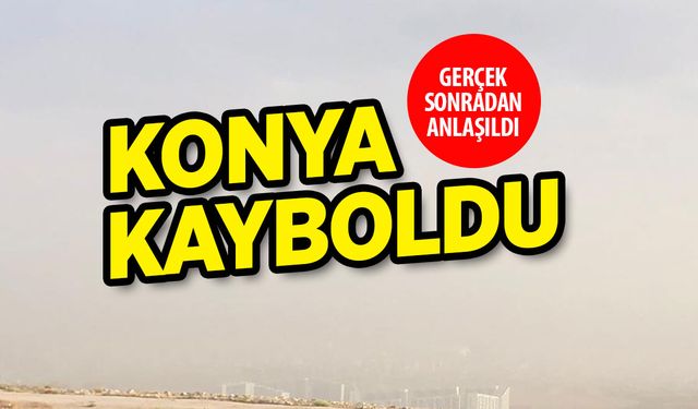 Konya'yı Yutan Toz Bulutu: Şehir Merkezi Karanlığa Gömüldü!