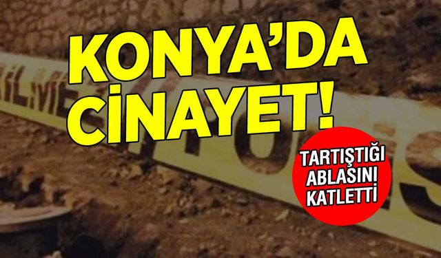 Konya'da Kardeş Cinayeti: 26 Yaşındaki Musa Avcı, Ablası Sibel Alıcı'yı Öldürdü