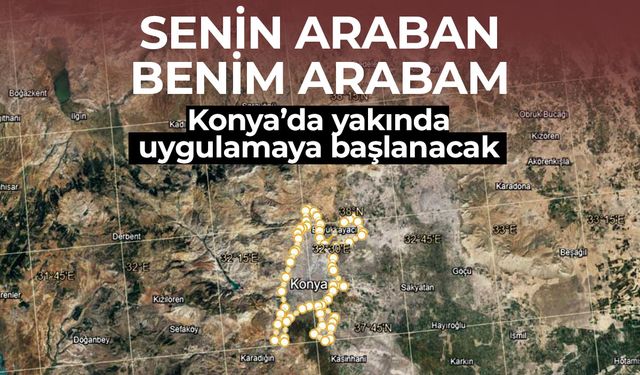 Konya Araç Koltuğu Paylaşım Uygulamasına Geçiyor: Trafik Sorununa Çevreci Çözüm