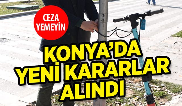 Konya'da önemli karar! Her yerde kullanılamayacak