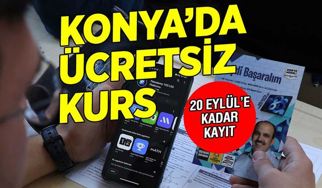 20 Eylül'e Kadar Kayıt Yaptırın! Konya'da Ücretsiz Kurs