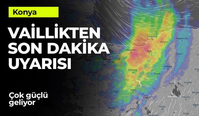 Konya Valiliği'nden Son Dakika Uyarısı