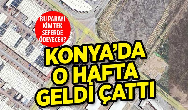 Konya bu ihaleye kilitlendi! 125 milyonu şak diye ödeyecek