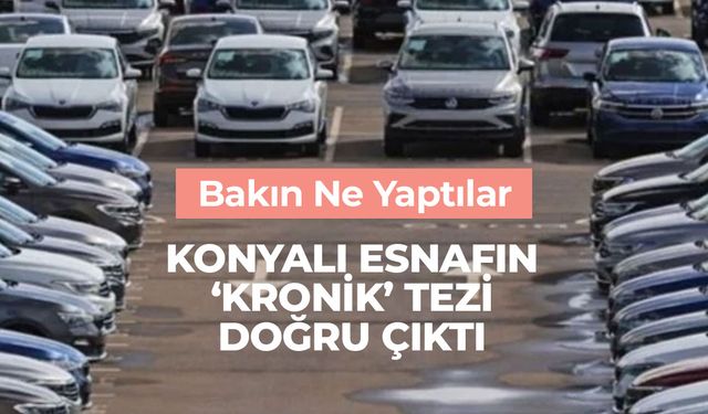 Konyalı Esnafın 'Kronik' Tezi Doğru Çıktı