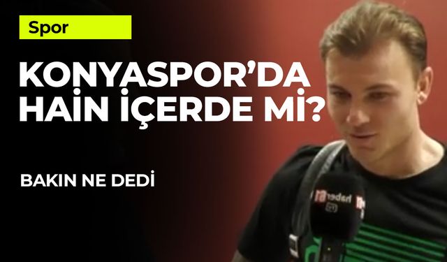 Konyaspor'da Hain İçerde mi?