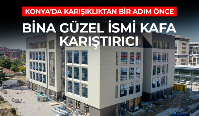 Konya'da Kafa Karışıklığından Bir Adım Önce: 2025'te Açılacak