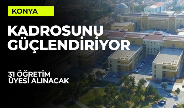 Necmettin Erbakan Üniversitesinde Öğretim Üyesi Alımı: 31 Kadro Bekliyor!