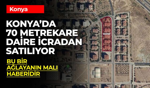 Konya Selçuklu’da 70 m² Daire İcradan Satışa Sunuldu! Uygun Fiyat ve Detaylar Burada