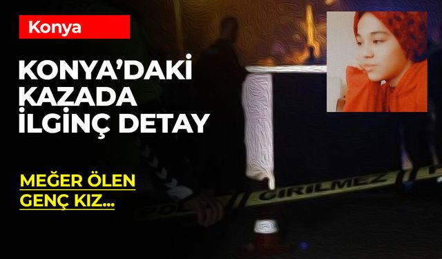 Konya'da 17 Yaşındaki Cennet Aşık'ın Ölümünde Dikkat Çeken Detaylar Ortaya Çıktı