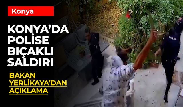 İçişleri Bakanı Yerlikaya: Konya’da Bıçaklanan Polis Memuru Mustafa Topuz Ağır Yaralı