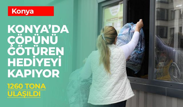 Konya'da Atığını Götüren Hediyeyi Kapıyor