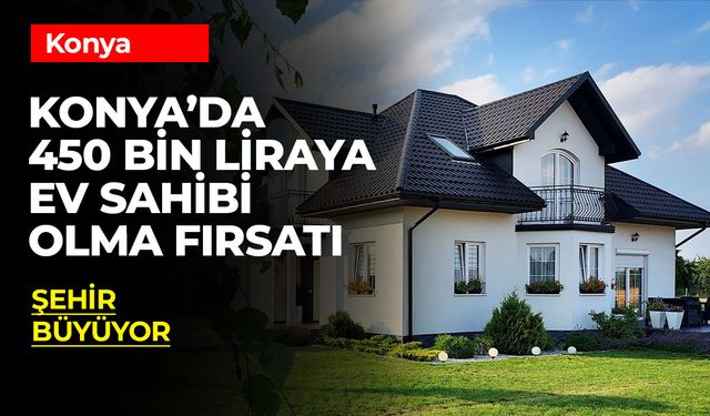 Konya'da 450 Bin Liraya 2 Katlı Ev Sahibi Olma Fırsatı! Selçuklu Belediyesi'nden Ucuz Arsa Satışı