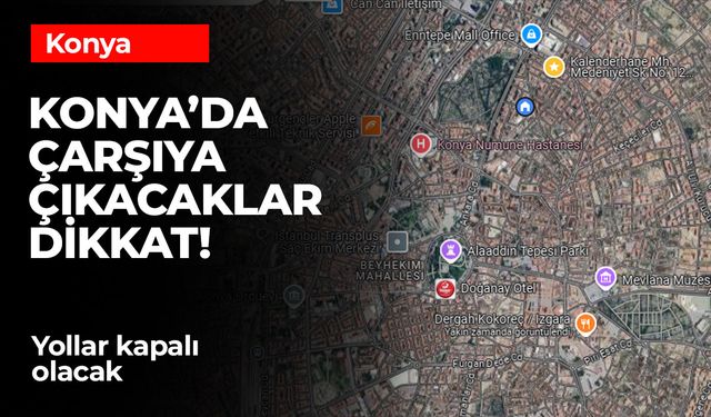 Konya'da Yollar Kapanacak