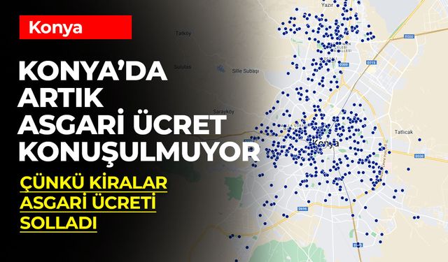 Konya'da Kiralık Daireler Asgari Ücreti Solladı