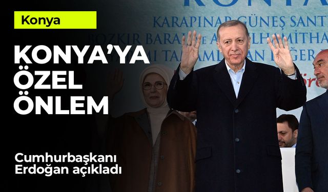 Konya'nın Obruklarına Cumhurbaşkanı Erdoğan El Atıyor