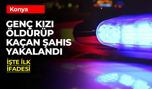 Konya'da Genç Kıza Çarpıp Kaçan Şahsın İlk İfadesi Ortaya Çıktı