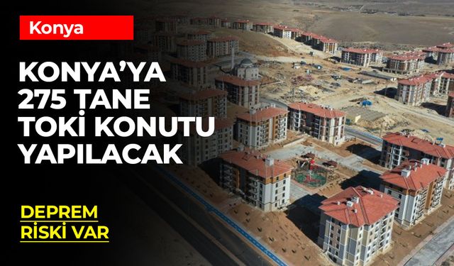 TOKİ'den Ilgın’a 275 Yeni Sosyal Konut