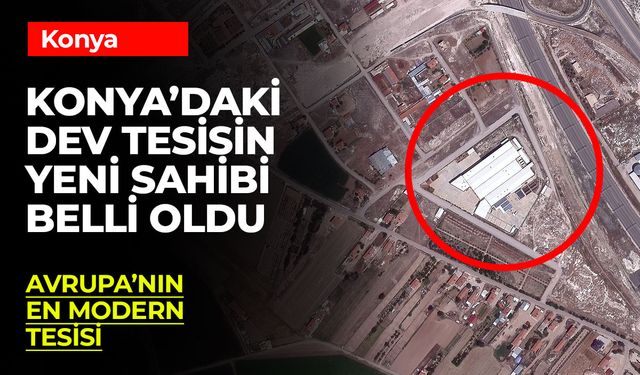 Konya'daki Ünlü Tesisin Yeni Sahibi Belli Oldu