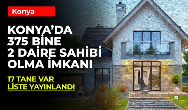 TOKİ'den Daha Ucuz: Konya'da 375 Bin Liraya 2 Daire Sahibi Olma Şansı