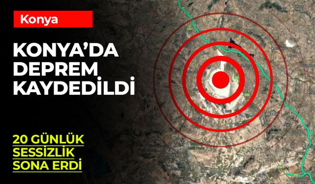 Konya'da uzun bir aradan sonra deprem kaydedildi