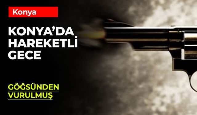 Konya'da Silahla Yaralanan Genç Hayatını Kaybetti