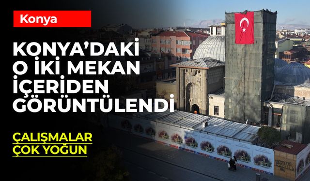 Konya’nın Tarihi Eserleri Geleceğe Taşınıyor