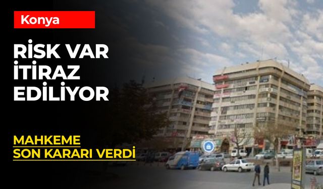 Konya'da İş Merkezleri Krizi Son Buldu: Mahkeme Yıkım Kararını İptal Etti!