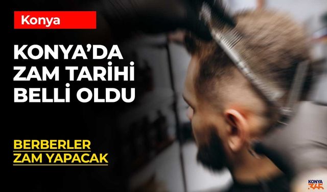 2025 Konya Kuaför ve Berber Fiyat Listesi Ne Zaman Yayımlanacak?