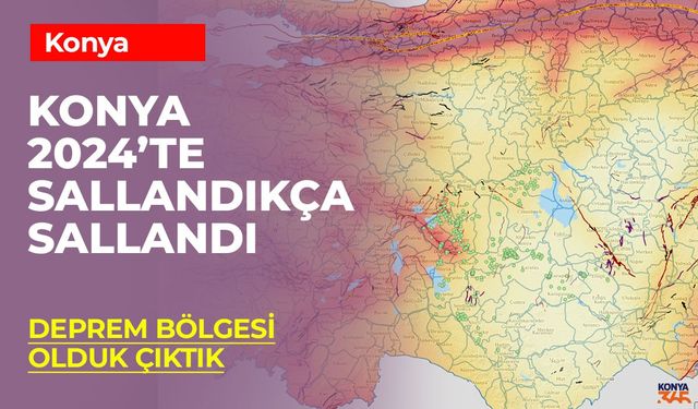 Konya'da Kaç Deprem Oldu? Deprem Kaydedilmeyen 6 İlçe Var