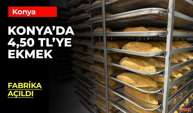 Beyşehir'de Halk Ekmek Fabrikası Hizmete Girdi: Ekmek 4,50 TL