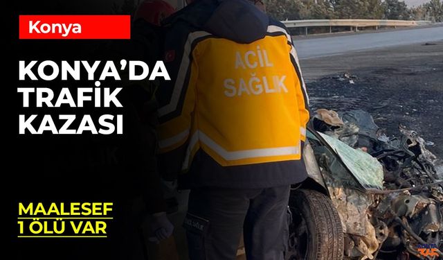 Kulu'da Trafik Kazası: 1 Ölü, 1 Yaralı