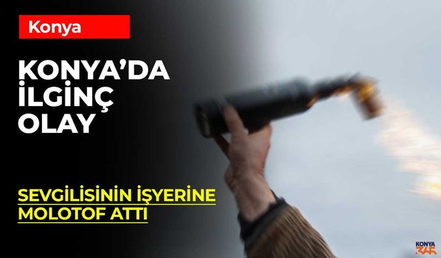 Konya'da Molotoflu Saldırı