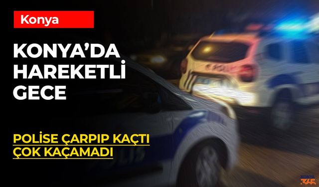 Polise Çarptı, Kaçamadı: Konya’da Şüpheli Kıskıvrak Yakalandı