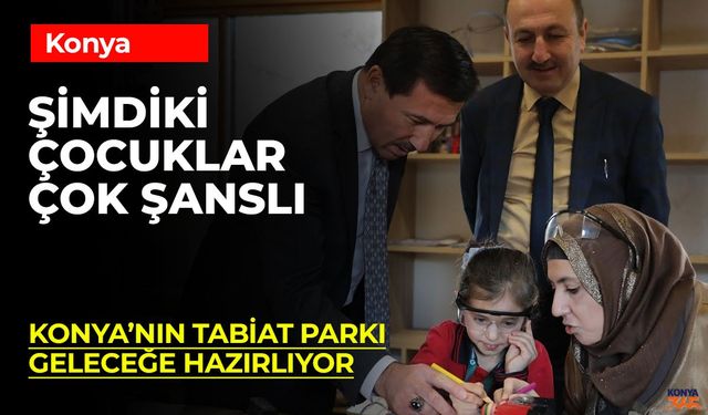 Hasan Kılca: Tabiat Mektebi Çocukların Doğayla Buluştuğu Özel Bir Alan