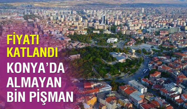 Konya'da Almayan Bin Pişman