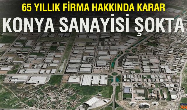 Konya sanayisinin köklü devinin konkordatosu hakkında karar