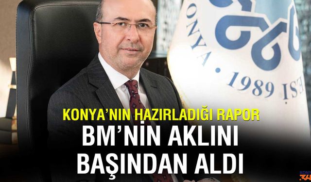 Selçuklu'nun Hazırladığı Rapor BM'nin Aklını Başından Aldı