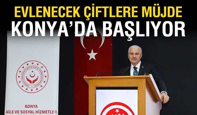 Konya’da Evlenecek Genç Çiftlere 150 Bin TL Faizsiz Kredi Desteği!