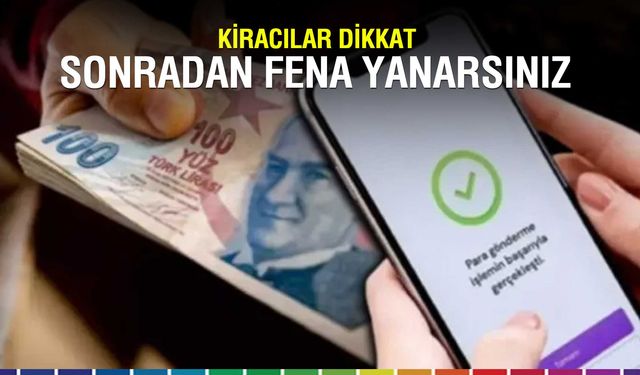 Kira Ödemelerinde Kritik Uyarı: Açıklama Yazılmadan Yapılan Banka Transferleri Kiracıyı Zora Sokuyor