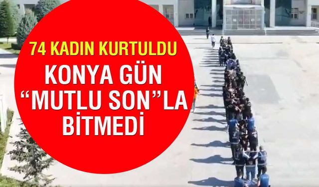 Konya'da "Mutlu Son"a Operasyon
