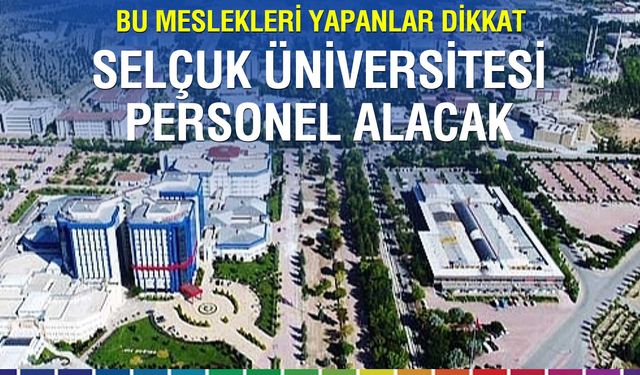 Selçuk Üniversitesi 31 Sözleşmeli Personel Alacak