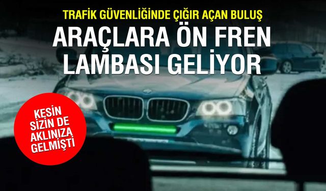 Ön Fren Lambası Hayat Kurtaracak: Güvenli Geleceğe Adım!