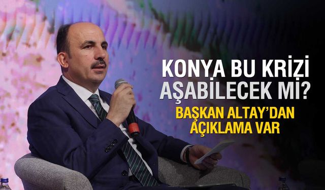 Başkan Altay Tarımın Erzurum Kongresinde Suyu Konuştu! Konya Krizi Aşabilecek mi?