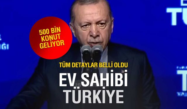 Ev Sahibi Türkiye: 81 İlde 500 Bin Sosyal Konut Projesi'nin Detayları Belli Oldu