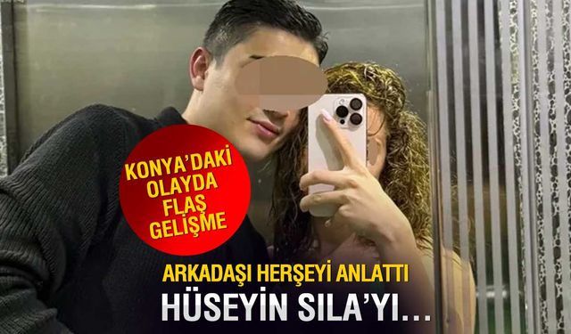 Arkadaşı herşeyi anlattı! Hüseyin Sıla'yı...