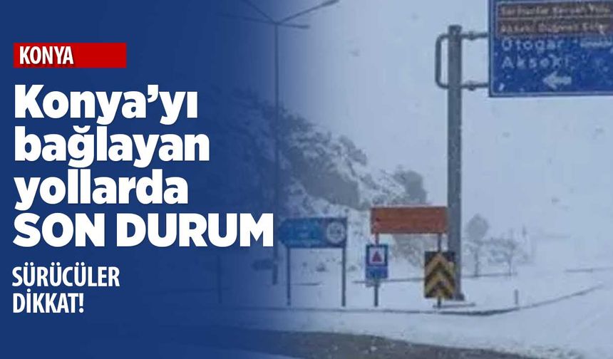 Yollar ıslak, yollar tehlikeli! Konya yol durumu