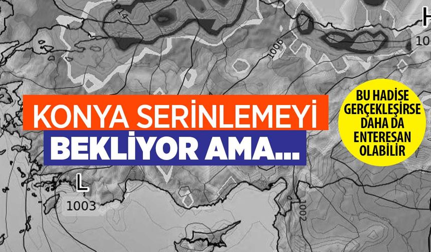 Serinlemeyi bekleyen Konya hamama dönebilir