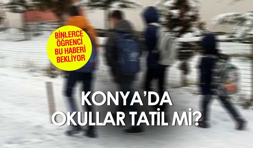 SON DAKİKA HABERİ: Konya'da Kar Alarmı! Okullar Tatil Olacak mı? Öğrenciler kar tatili haberi bekliyor (05 Mart 2024)